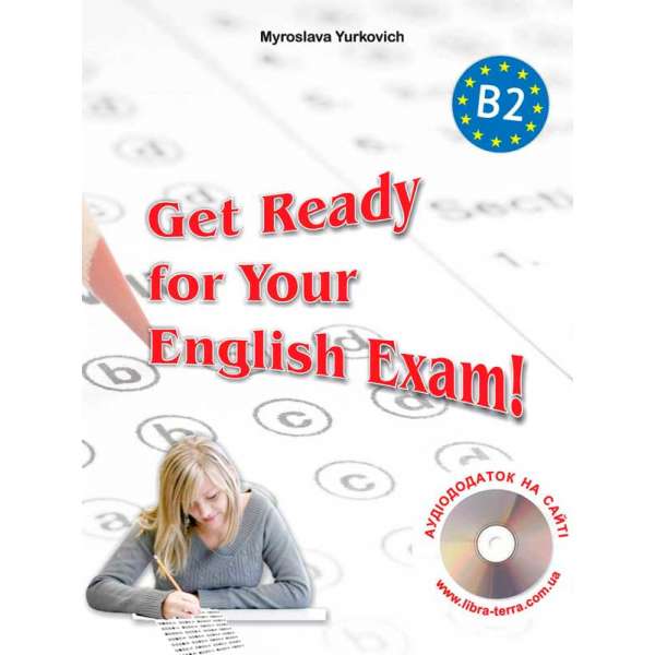Підготуйся до іспиту з англійської! Рівень В2 Посібник для старшокласників, випускників шкіл та студентів + аудіододаток