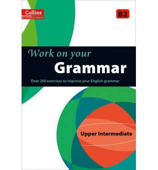 Collins Work on Your Grammar B2 Upper-Intermediate
