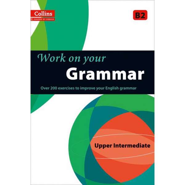  Collins Work on Your Grammar B2 Upper-Intermediate