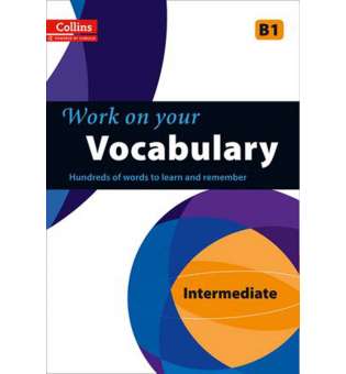  Collins Work on Your Vocabulary B1 Intermediate