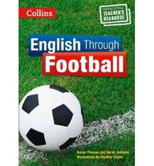  English Through Football. Photocopiable Resources for Teachers