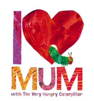  I Love Mum with The Very Hungry Caterpillar