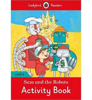  Ladybird Readers 4 Sam and the Robots Activity Book
