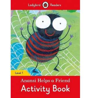  Ladybird Readers 1 Anansi Helps a Friend Activity Book