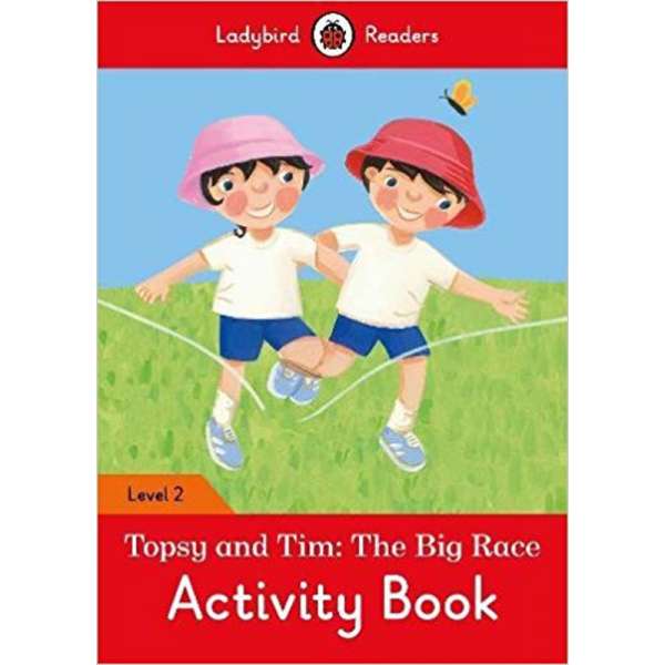  Ladybird Readers 2 Topsy and Tim: the Big Race Activity Book