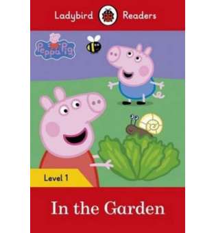  Ladybird Readers 1 Peppa Pig: In the Garden