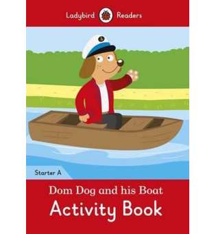 Ladybird Readers Starter A Dom Dog and His Boat Activity Book