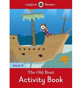  Ladybird Readers Starter B The Old Boat Activity Book