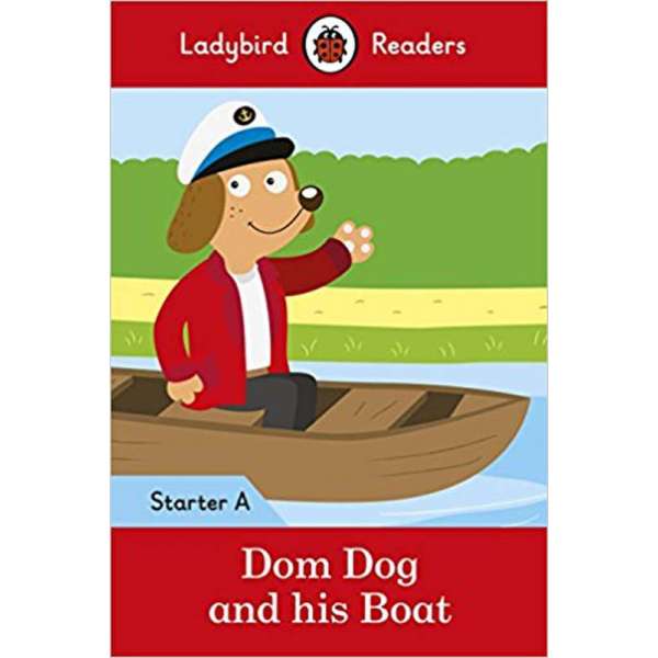  Ladybird Readers Starter A Dom Dog and His Boat