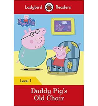  Ladybird Readers 1 Peppa Pig: Daddy Pig's Old Chair