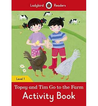  Ladybird Readers 1 Topsy and Tim: Go to the Farm Activity Book