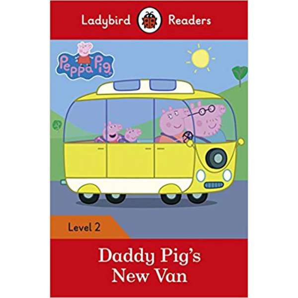  Ladybird Readers 2 Peppa Pig: Daddy Pig's New Van