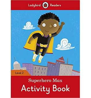  Ladybird Readers 2 Superhero Max Activity Book