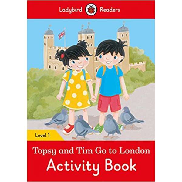  Ladybird Readers 1 Topsy and Tim: Go to London Activity Book