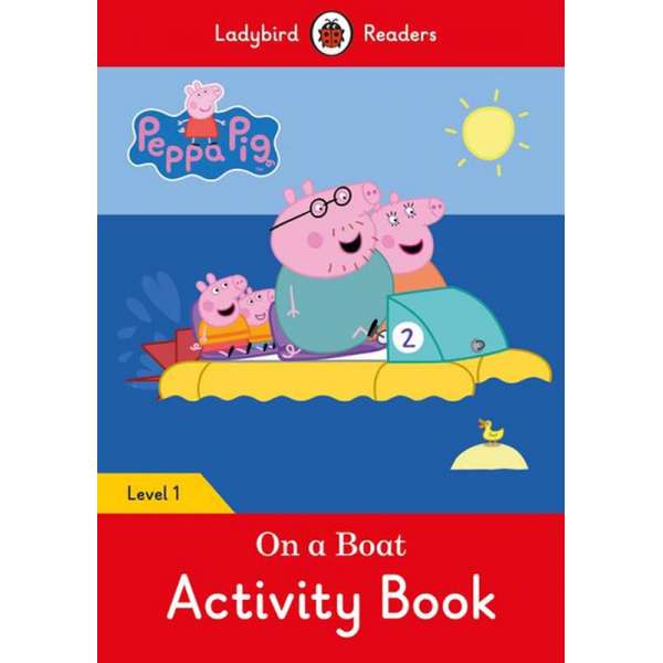  Ladybird Readers 1 Peppa Pig: On a Boat Activity Book