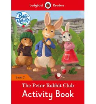  Ladybird Readers 2 Peter Rabbit: The Peter Rabbit Club Activity Book