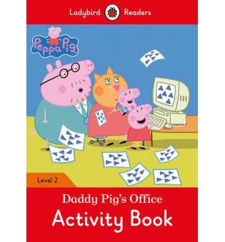  Ladybird Readers 2 Peppa Pig: Daddy Pig's Office Activity Book