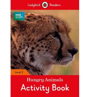  Ladybird Readers 2 BBC Earth: Hungry Animals Activity Book