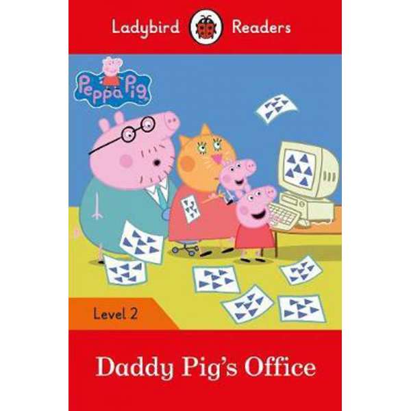  Ladybird Readers 2 Peppa Pig: Daddy Pig's Office 