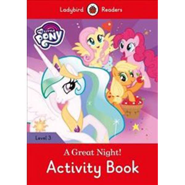  Ladybird Readers 3 My Little Pony: A Great Night! Activity Book