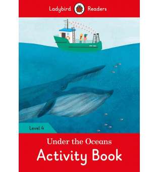  Ladybird Readers 4 Under the Oceans Activity Book
