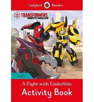  Ladybird Readers 4 Transformers: A Fight with Underbite Activity Book