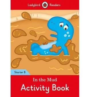  Ladybird Readers Starter B In the Mud Activity Book
