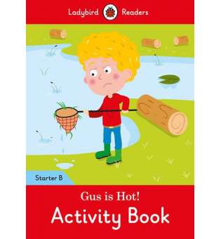  Ladybird Readers Starter B Gus is Hot! Activity Book
