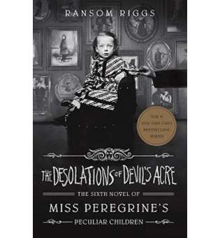  Miss Peregrine's Peculiar Children. The Desolations of Devil's Acre. Sixth Novel