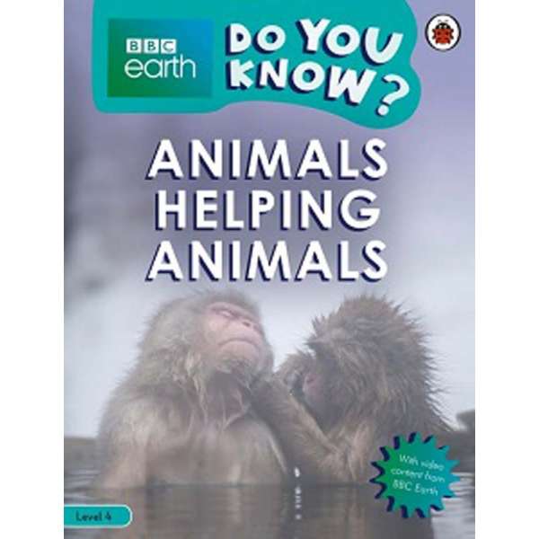  BBC Earth Do You Know? Level 4 - Animals Helping Animals
