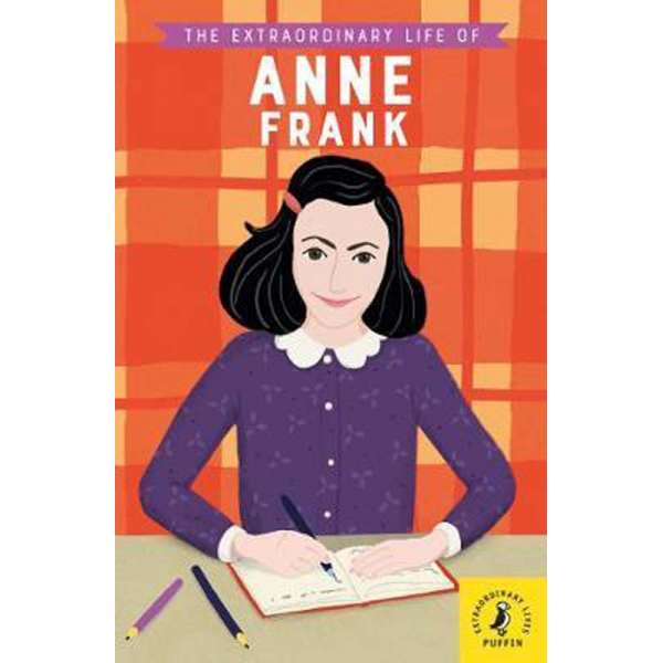  The Extraordinary Life of Anne Frank