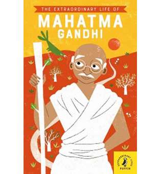  The Extraordinary Life of Mahatma Gandhi