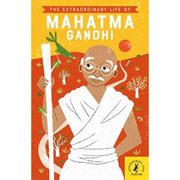  The Extraordinary Life of Mahatma Gandhi