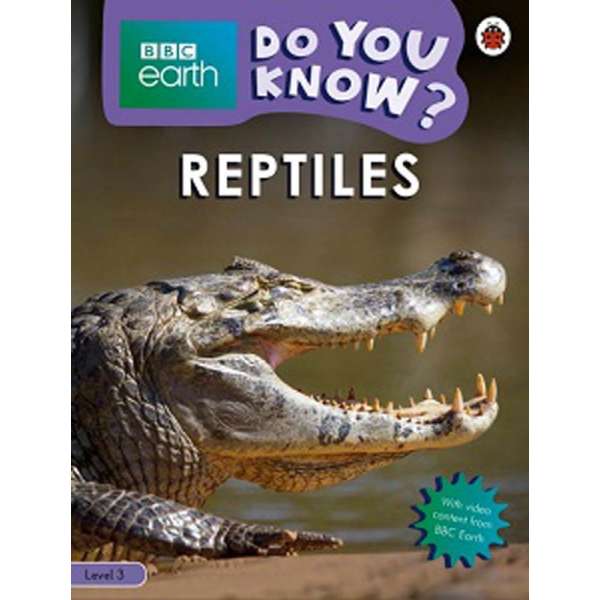  BBC Earth Do You Know? Level 3 - Reptiles