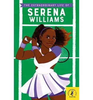  The Extraordinary Life of Serena Williams