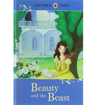  Ladybird Tales: Beauty and the Beast. 5+ years [Hardcover]