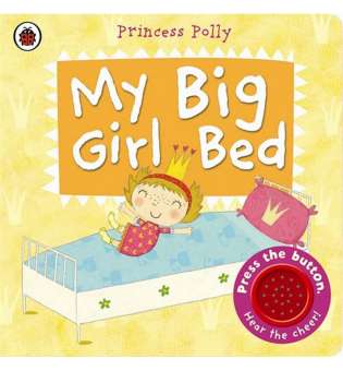  My Big Girl Bed: A Princess Polly book. 2-4 years