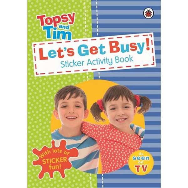  Topsy and Tim: Let's Get Busy! Sticker Activity Book