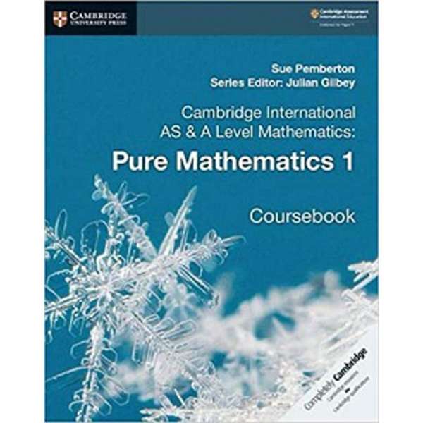  Cambridge International AS & A Level Mathematics: Pure Mathematics 1 Coursebook