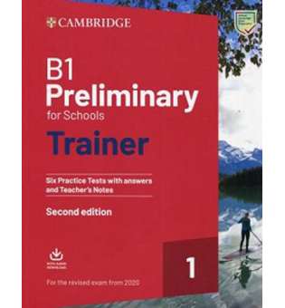  Trainer1: B1 Preliminary for Schools 2nd Edition Six Practice Tests with Answers and Teacher's Notes