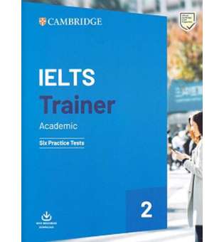  Trainer2: IELTS Academic Six Practice Tests with Answers and Downloadable Audio