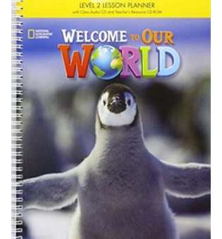  Welcome to Our World 2 Lesson Planner + Audio CD + Teacher's Resource CD-ROM