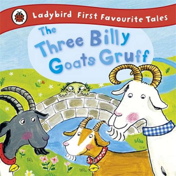  First Favourite Tales: The Three Billy Goats Gruff. 2-4 years