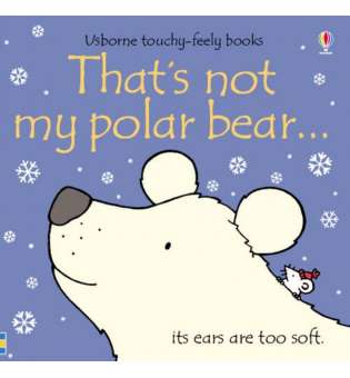  Touchy-Feely Books That's Not My Polar Bear...