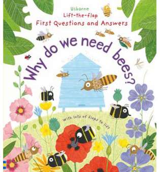  Lift-the-Flap First Questions & Answers: Why Do We Need Bees?