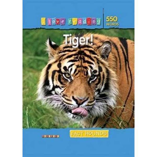  I Love Reading: 550 Words. Tiger!