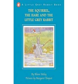  Little Grey Rabbit: Squirrel, the Hare and the Little Grey Rabbit 