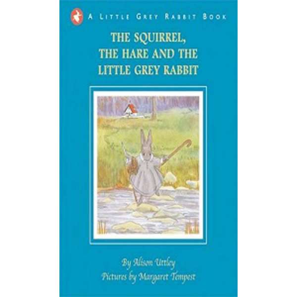  Little Grey Rabbit: Squirrel, the Hare and the Little Grey Rabbit 