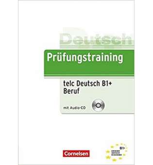  Prufungstraining DaF: B1 telc Deutsch B1+ Beruf + CD