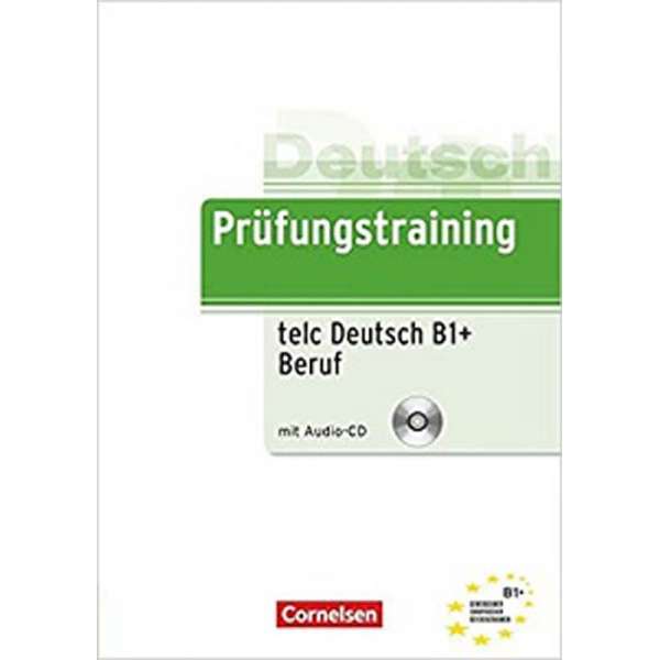  Prufungstraining DaF: B1 telc Deutsch B1+ Beruf + CD